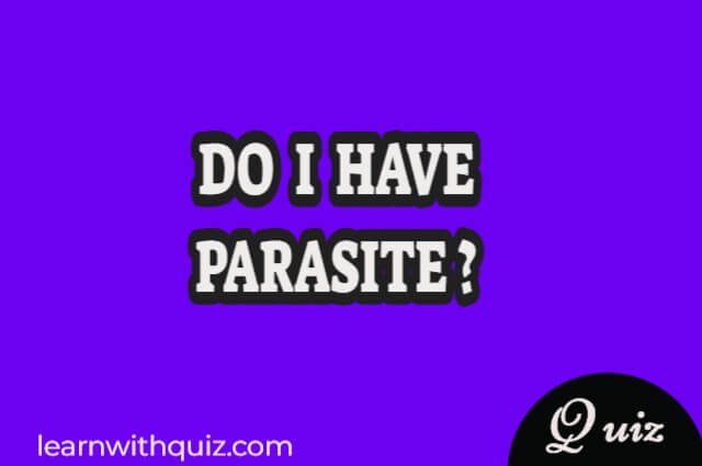 Do i have a parasite quiz