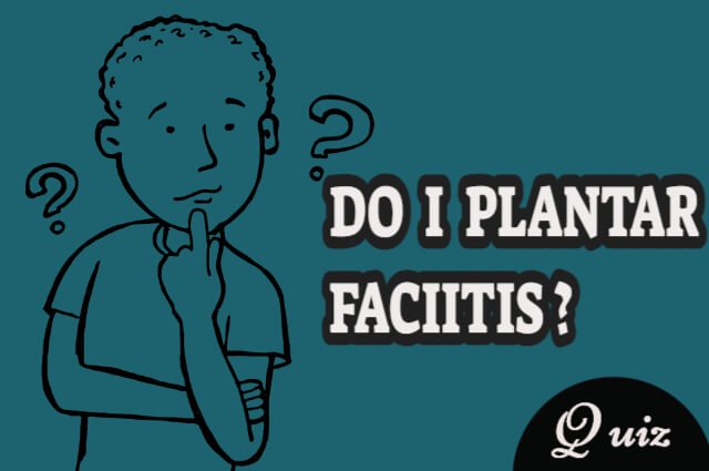 Do i have plantar fasciitis quiz