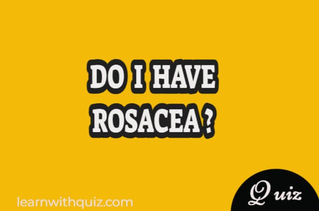 Do i have rosacea quiz